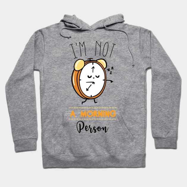 I'm Not A Morning Person Hoodie by AttireCafe